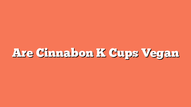 Are Cinnabon K Cups Vegan