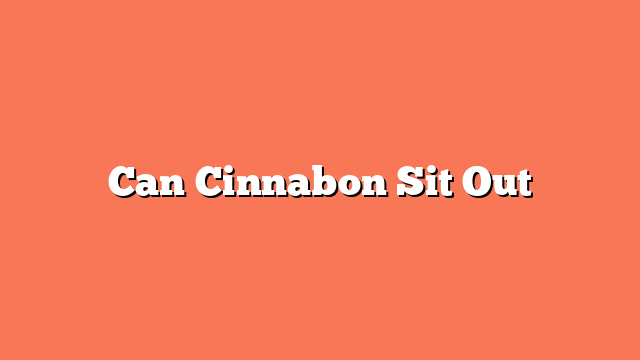 Can Cinnabon Sit Out