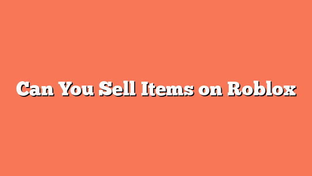 Can You Sell Items on Roblox