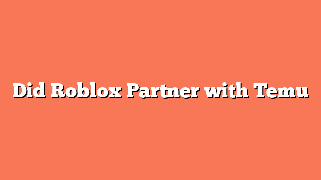 Did Roblox Partner with Temu