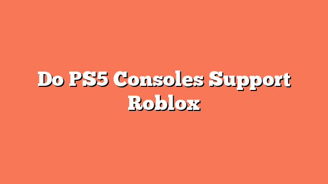 Do PS5 Consoles Support Roblox