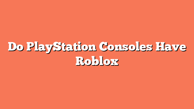 Do PlayStation Consoles Have Roblox