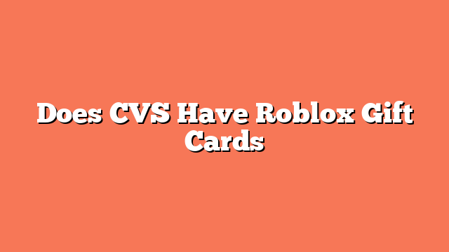 Does CVS Have Roblox Gift Cards