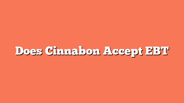 Does Cinnabon Accept EBT