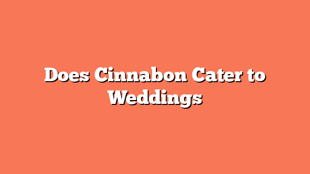 Does Cinnabon Cater to Weddings