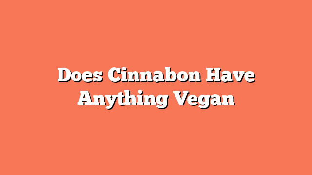 Does Cinnabon Have Anything Vegan