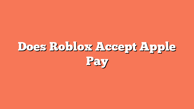 Does Roblox Accept Apple Pay