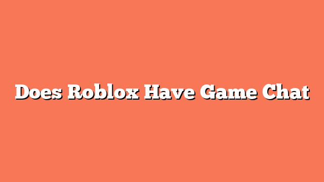 Does Roblox Have Game Chat