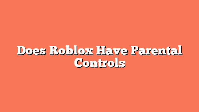 Does Roblox Have Parental Controls