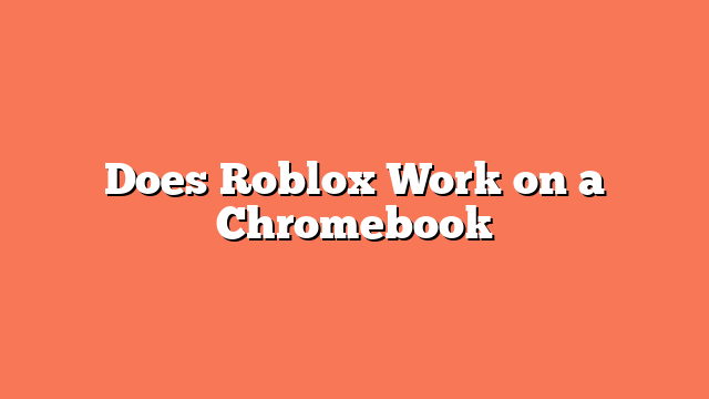 Does Roblox Work on a Chromebook