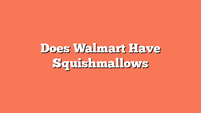 Does Walmart Have Squishmallows