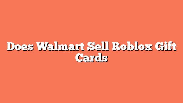 Does Walmart Sell Roblox Gift Cards