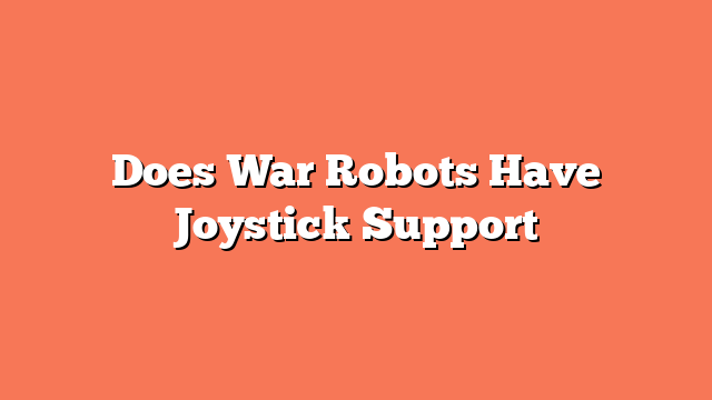 Does War Robots Have Joystick Support