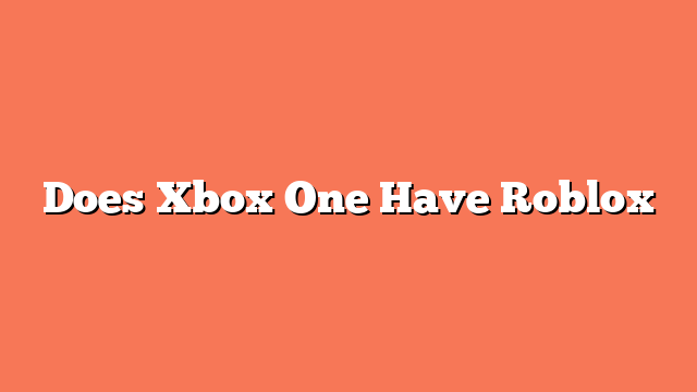 Does Xbox One Have Roblox
