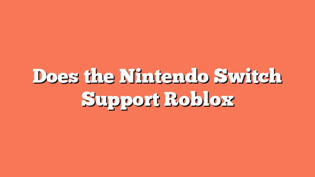 Does the Nintendo Switch Support Roblox