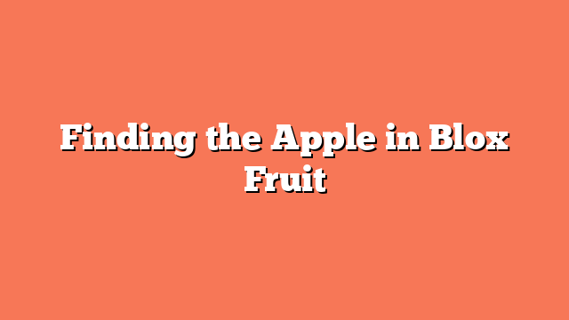 Finding the Apple in Blox Fruit