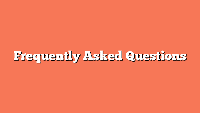 Frequently Asked Questions