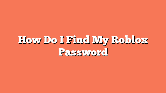 How Do I Find My Roblox Password