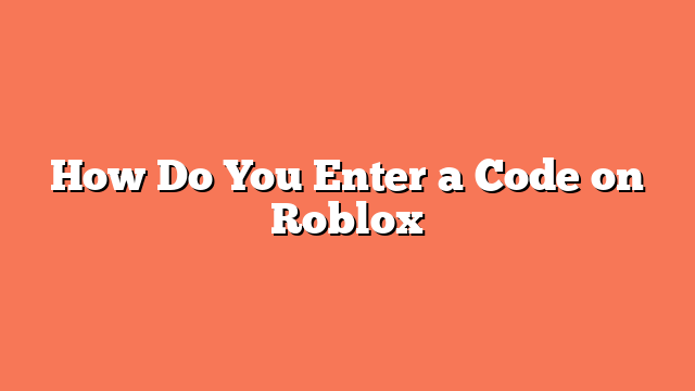 How Do You Enter a Code on Roblox