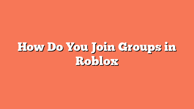 How Do You Join Groups in Roblox