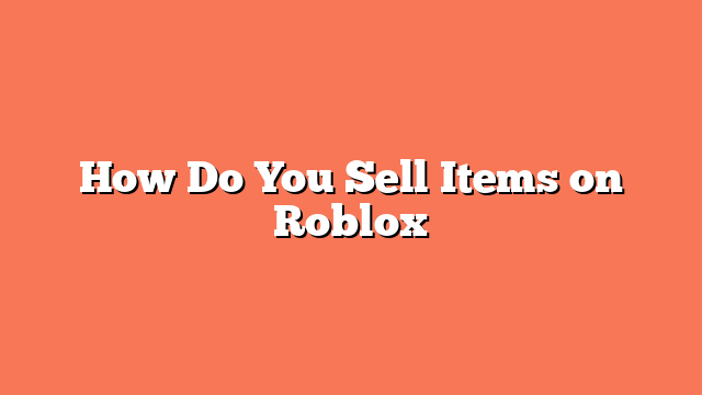 How Do You Sell Items on Roblox