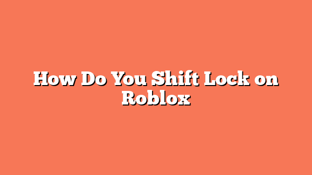 How Do You Shift Lock on Roblox