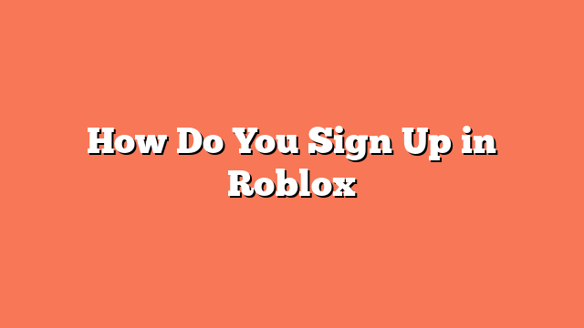 How Do You Sign Up in Roblox