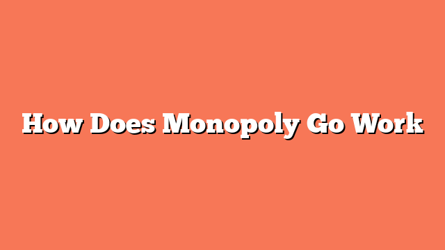 How Does Monopoly Go Work