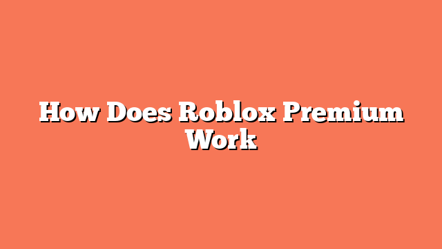 How Does Roblox Premium Work