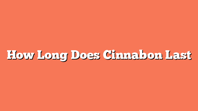 How Long Does Cinnabon Last