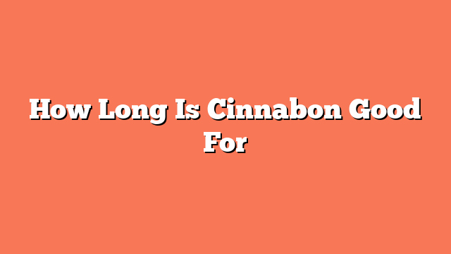 How Long Is Cinnabon Good For