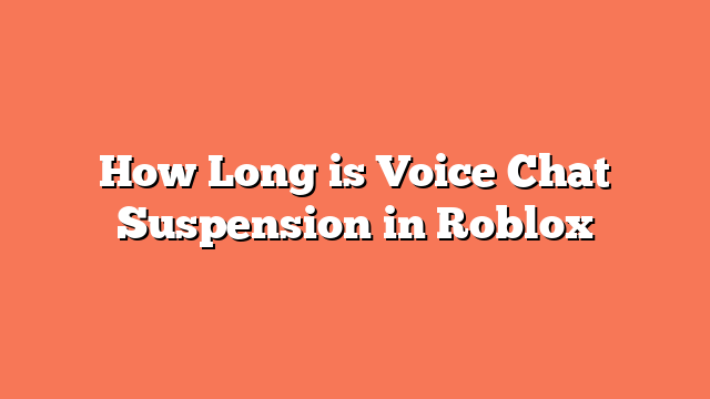 How Long is Voice Chat Suspension in Roblox