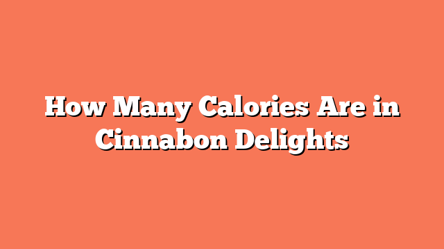 How Many Calories Are in Cinnabon Delights