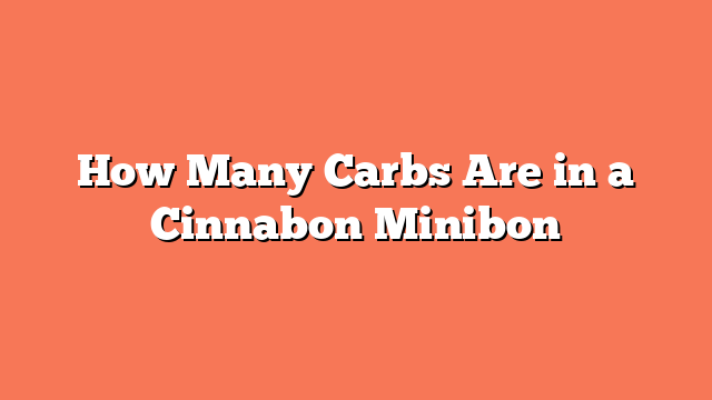 How Many Carbs Are in a Cinnabon Minibon