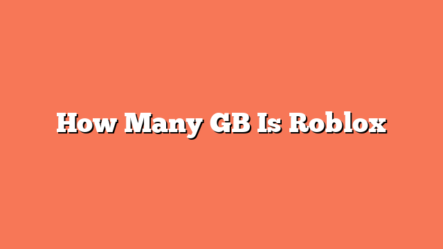 How Many GB Is Roblox