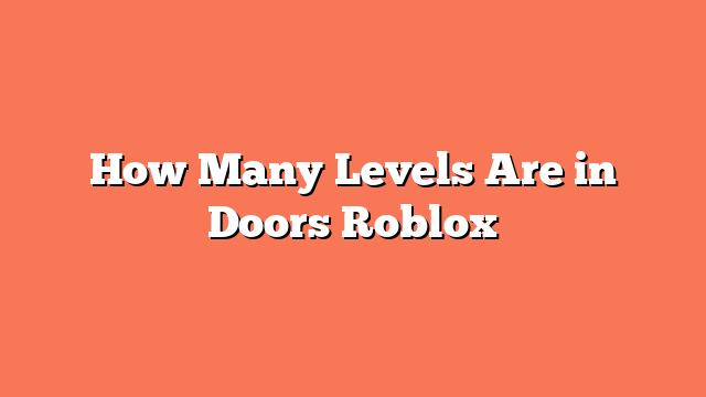 How Many Levels Are in Doors Roblox