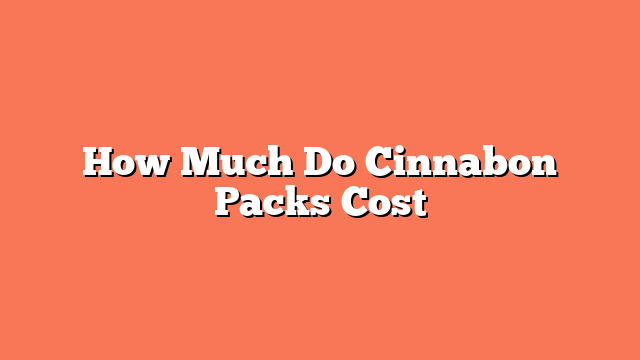 How Much Do Cinnabon Packs Cost