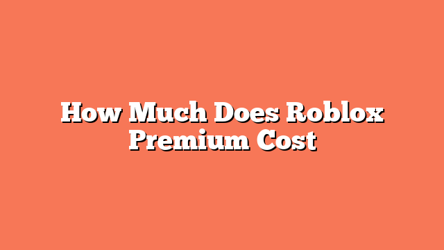 How Much Does Roblox Premium Cost