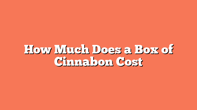 How Much Does a Box of Cinnabon Cost