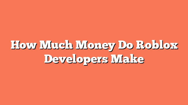 How Much Money Do Roblox Developers Make