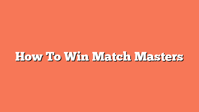 How To Win Match Masters