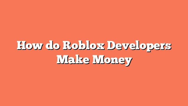 How do Roblox Developers Make Money
