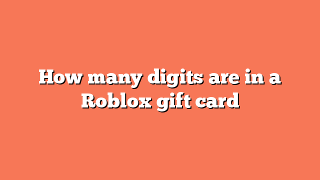 How many digits are in a Roblox gift card