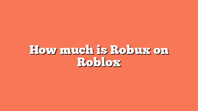 How much is Robux on Roblox