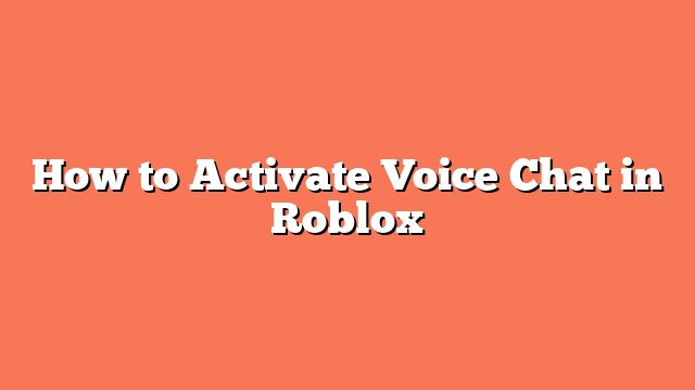 How to Activate Voice Chat in Roblox