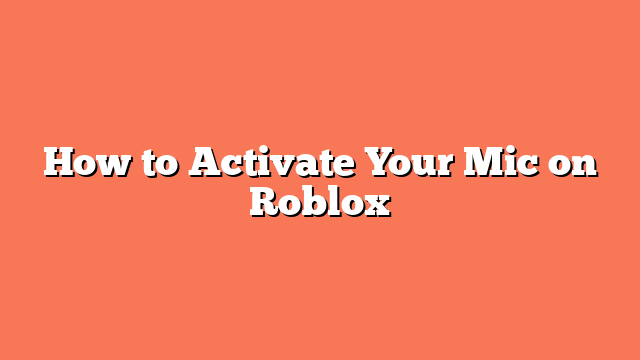 How to Activate Your Mic on Roblox