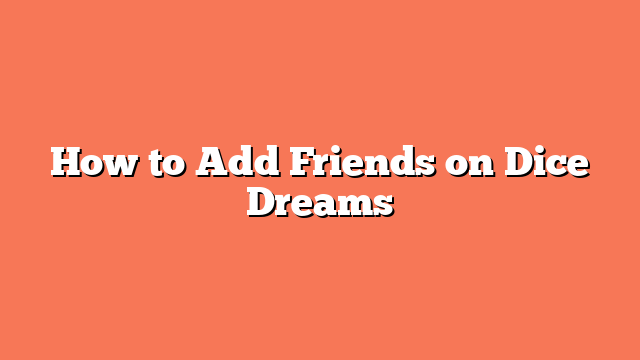 How to Add Friends on Dice Dreams