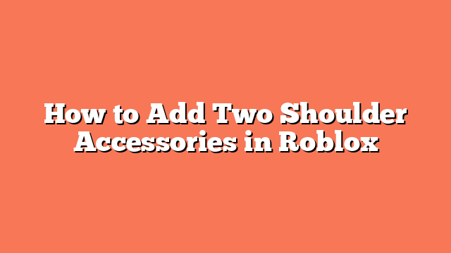 How to Add Two Shoulder Accessories in Roblox