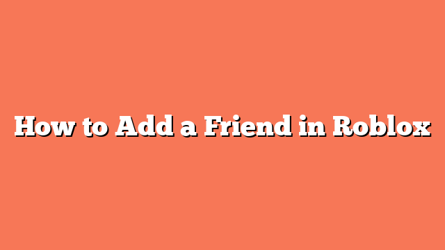 How to Add a Friend in Roblox