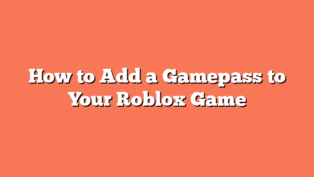 How to Add a Gamepass to Your Roblox Game